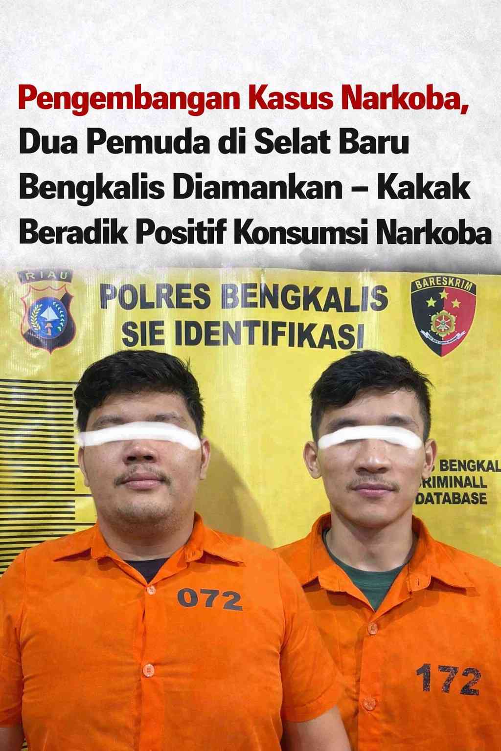 Pengembangan Kasus Narkoba, Dua Pemuda di Selat Baru Bengkalis Diamankan – Kakak Beradik Positif Konsumsi Narkoba