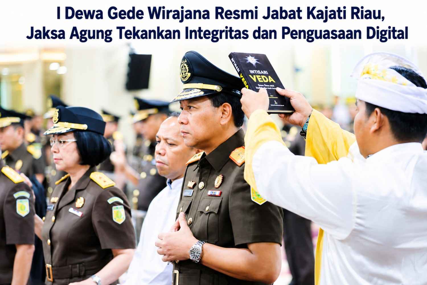 I Dewa Gede Wirajana Resmi Jabat Kajati Riau, Jaksa Agung Tekankan Integritas dan Penguasaan Digital