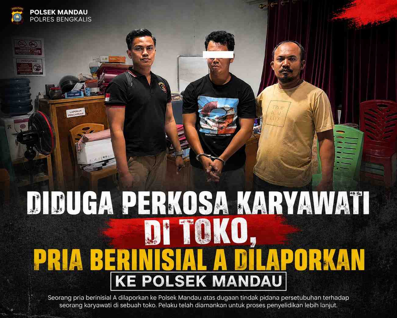 Diduga Perkosa Karyawati di Toko, Pria Berinisial A Dilaporkan ke Polsek Mandau