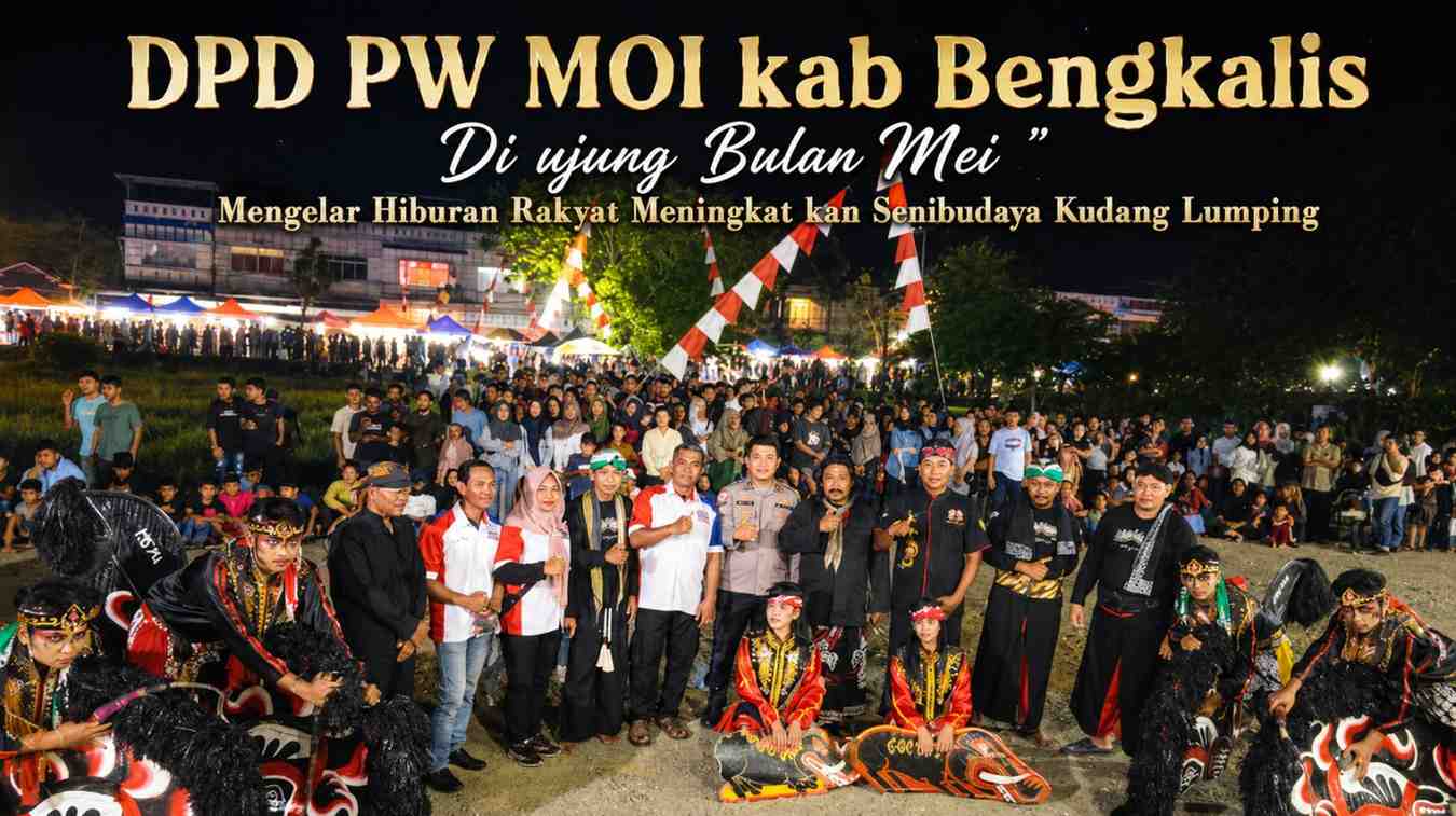 DPD PW MOI kab Bengkalis Di ujung Bulan Mei ", Mengelar Hiburan Rakyat Meningkat kan Seni Budaya Kudang Lumping