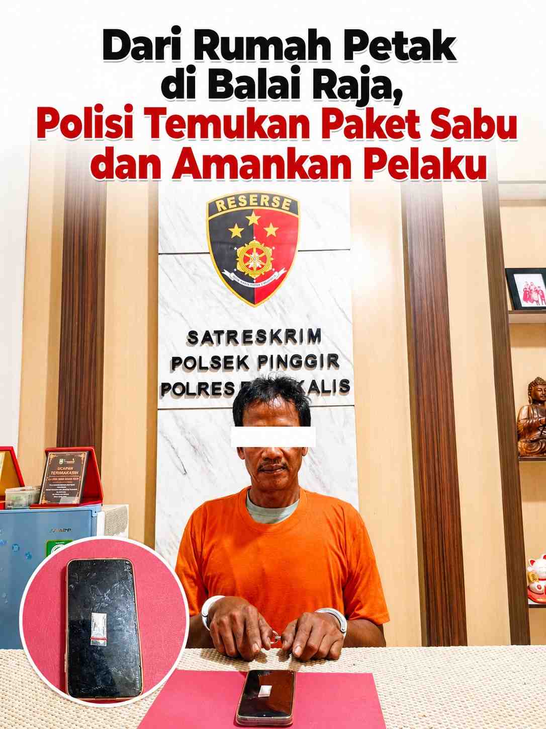 Dari Rumah Petak di Balai Raja, Polisi Temukan Paket Sabu dan Amankan Pelaku