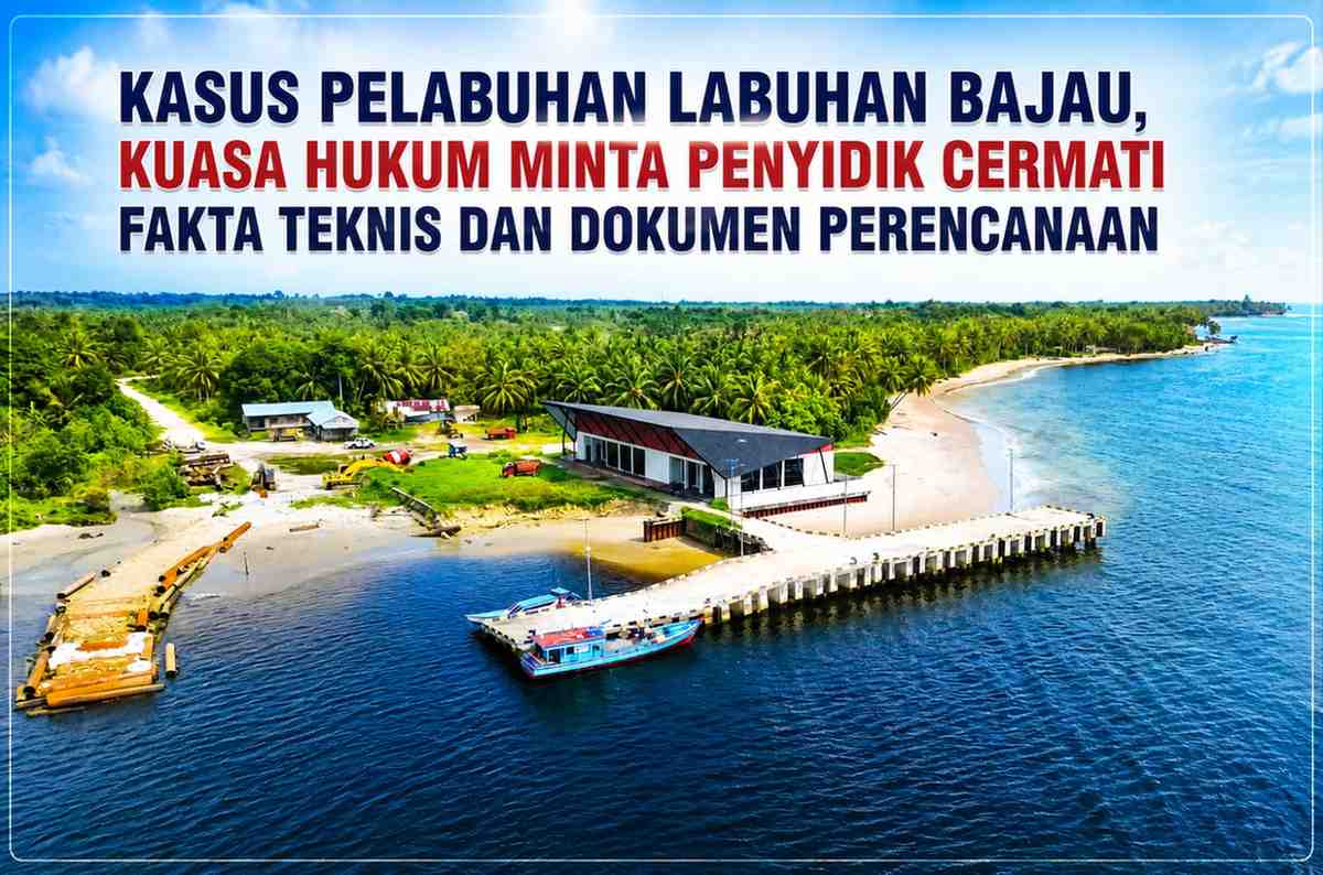 Kasus Pelabuhan Labuhan Bajau, Kuasa Hukum Minta Penyidik Cermati Fakta Teknis dan Dokumen Perencanaan
