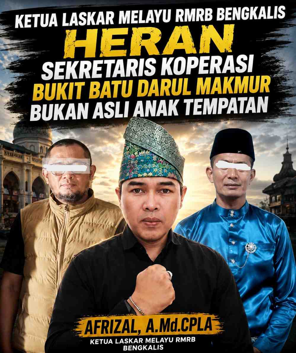 Ketua Laskar Melayu RMRB Bengkalis Pertanyakan Sekretaris Koperasi Bukit Batu Darul Makmur Bukan Putra Daerah