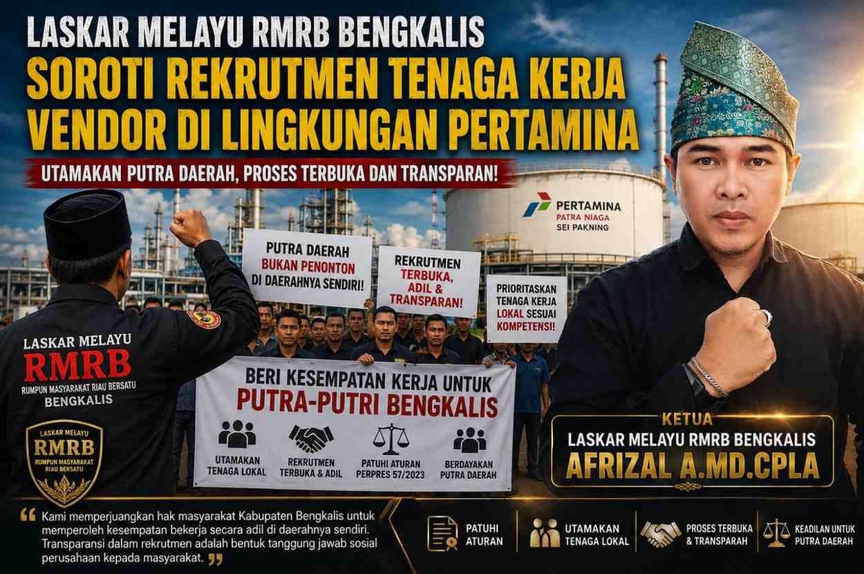 Laskar Melayu RMRB Bengkalis Soroti PT Pertamina Patra Niaga Refinery Unit Dumai Produksi Sungai Pakning, Desak Prioritaskan Tenaga Kerja Lokal