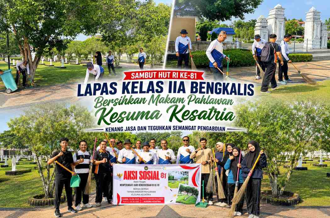 Sambut HUT RI ke-81, Lapas Kelas IIA Bengkalis Bersihkan Makam Pahlawan Kesuma Kesatria — Kenang Jasa dan Teguhkan Semangat Pengabdian