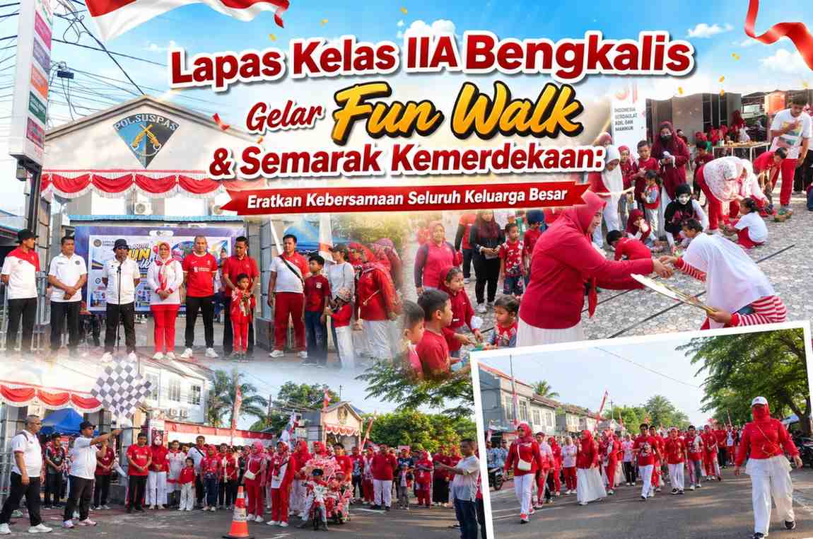 Lapas Kelas IIA Bengkalis Gelar Fun Walk & Semarak Kemerdekaan: Eratkan Kebersamaan Seluruh Keluarga Besar