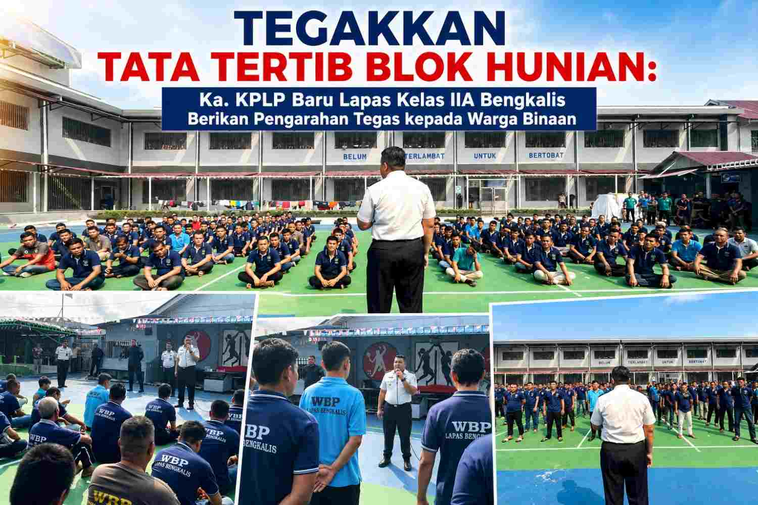 Tegakkan Tata Tertib Blok Hunian: Ka. KPLP Baru Lapas Kelas IIA Bengkalis Berikan Pengarahan Tegas kepada Warga Binaan