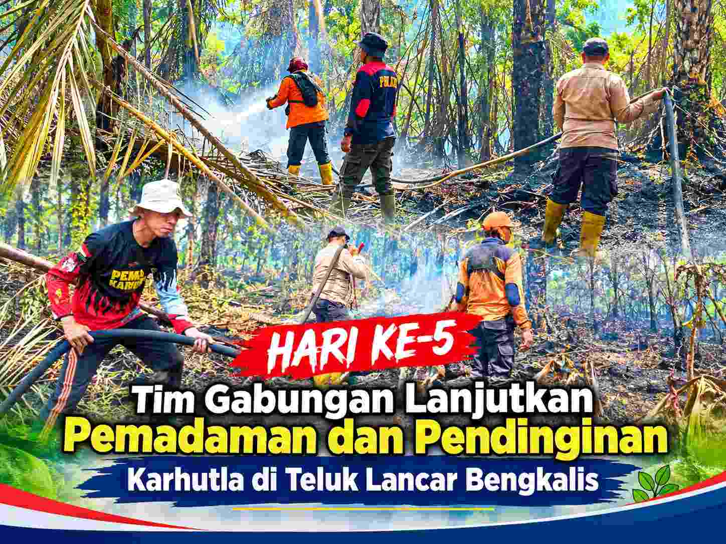 Hari Ke-5, Tim Gabungan Lanjutkan Pemadaman dan Pendinginan Karhutla di Teluk Lancar Bengkalis